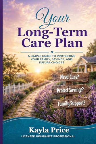 Your Long-Term Care Plan: A Simple Guide to Planning for Care, Costs, and Future Choices
