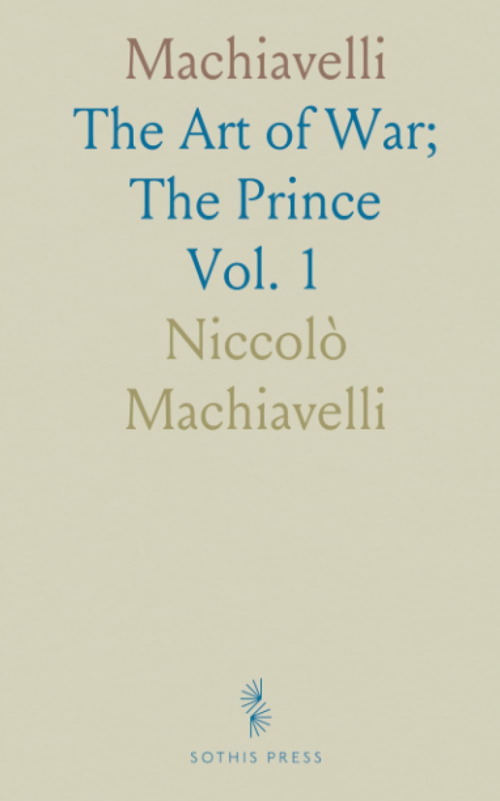 Machiavelli: The Art of War; The Prince