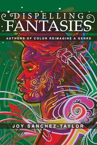 Cover of Dispelling Fantasies: Authors of Color Reimagine a Genre