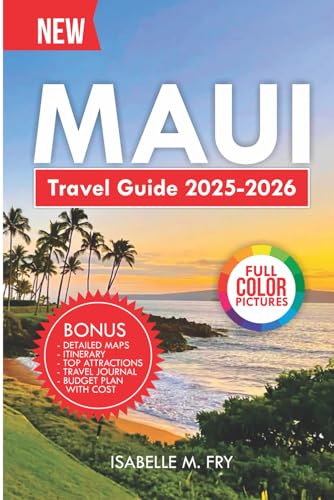 Maui Travel Guide 2025-2026: The Complete Companion to have Authentic Experiences and Explore Hidden Gems. (TravelEase Guides)