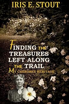 Paperback Finding the Treasures Left Along the Trail My Cherokee Heritage Book