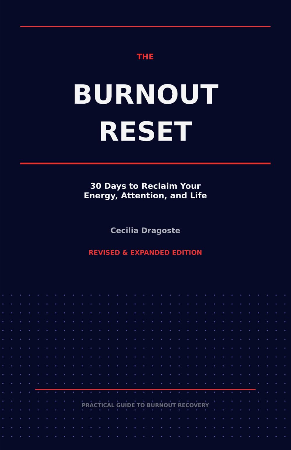 The Burnout Reset: 30 Days to Reclaim Your Energy, Attention, and Life