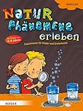 Naturphänomene erleben: Experimente für Kinder und Erwachsene - Gisela Lück Nikolai Renger 