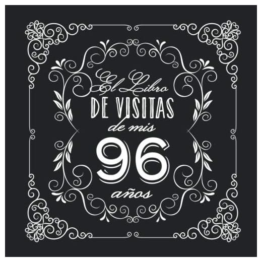 El Libro de Visitas de mis 96 años: Decoración vintage para fiesta de 96 cumpleaños – Regalo para hombre y mujer - 96 años - Libro de firmas para felicitaciones y fotos de los invitados
