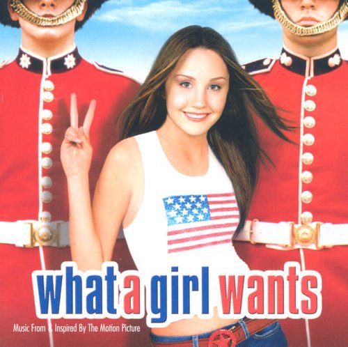 What A Girl Wants by Original Soundtrack (2003-06-23)
