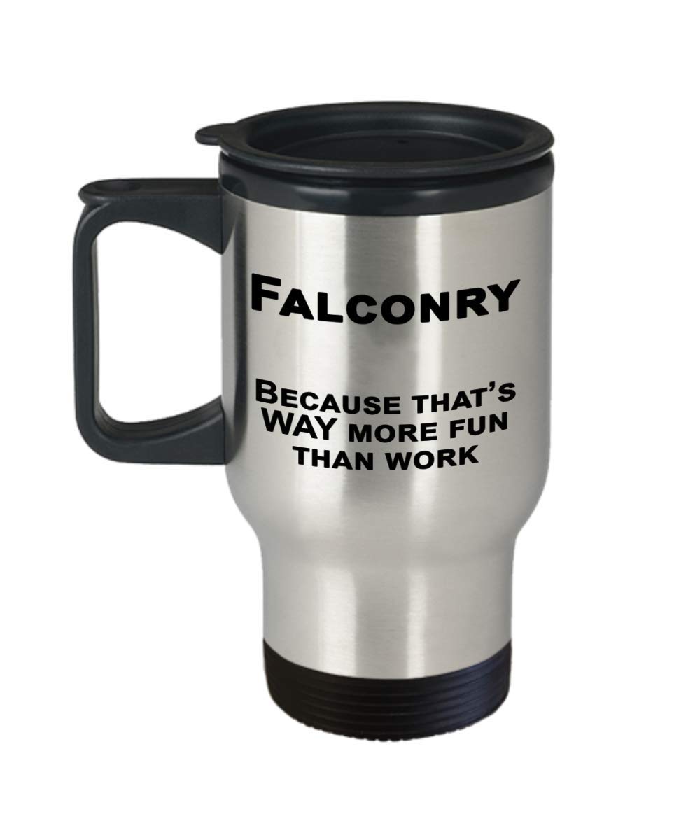 Falconry Gifts, Falconer Mug - Falconry Is More Fun Than Work, Work Sucks Travel Mug