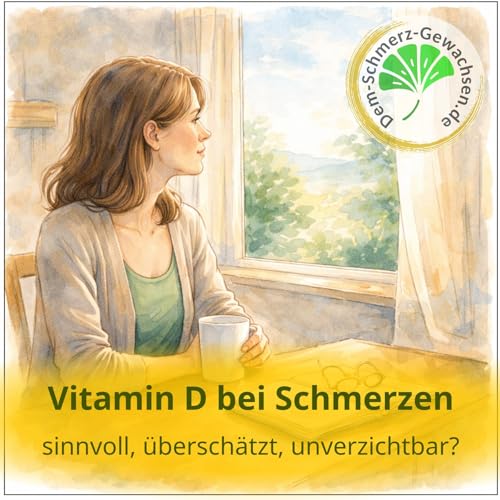 Vitamin D bei Schmerzen &ndash; sinnvoll, &uuml;bersch&auml;tzt, unverzichtbar?