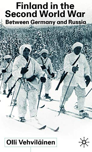 Finland In The Second World War: Between Germany and Russia