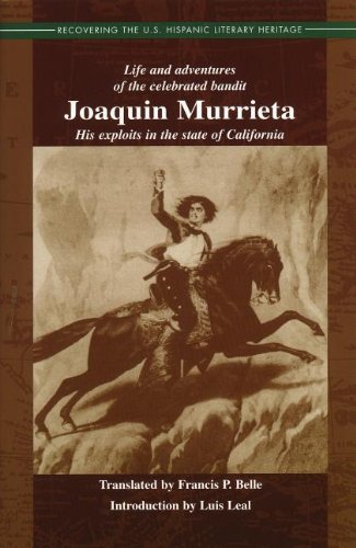 Life and Adventures of the Celebrated Bandit Joaquin Murrieta: His Exploits in the State of California (Recovering the U.s. Hispanic Literary Heritage)