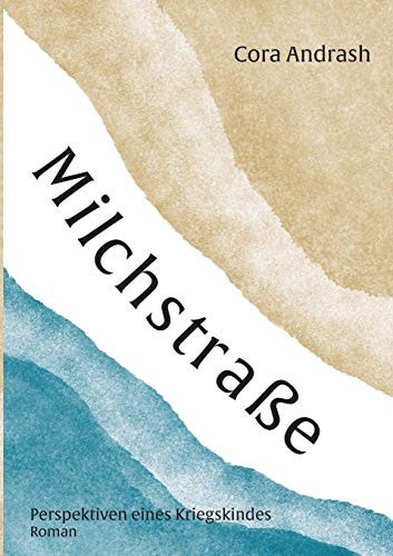 Milchstraße: Perspektiven eines Kriegskindes (German Edition)