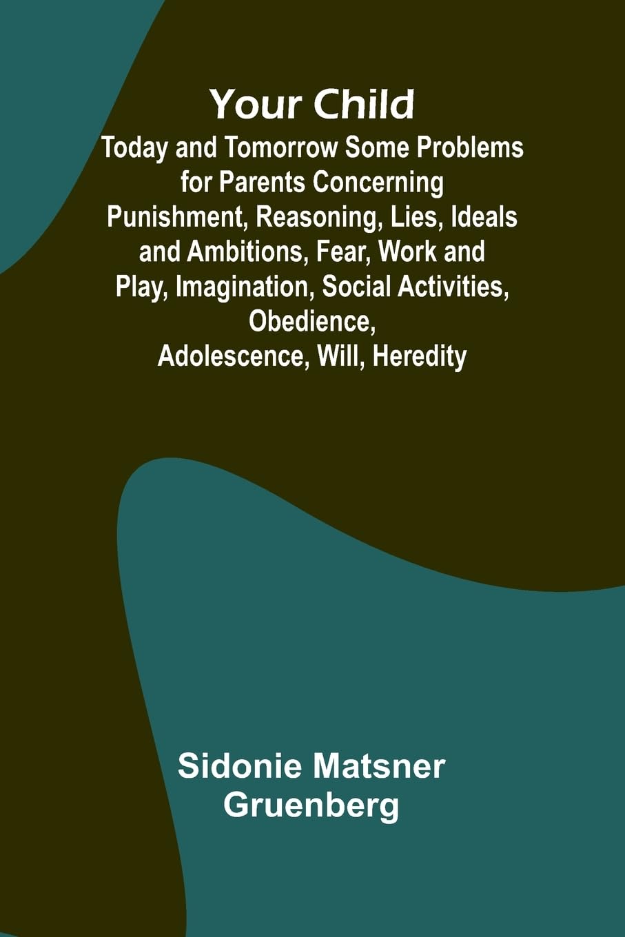 Stories by English Authors England (Edition1): Today and Tomorrow Some Problems for Parents Concerning Punishment, Reasoning, Lies, Ideals and ... Obedience, Adolescence, Will, Heredity