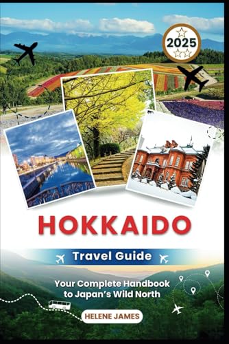 HOKKAIDO Travel Guide 2025: Your Complete Handbook to Japan’s Wild