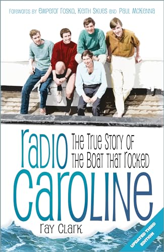 Radio Caroline: The True Story of the Boat that Rocked
