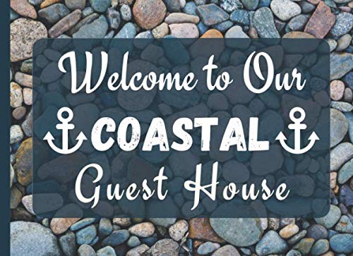 Welcome to Our Coastal Guest House: This Guest Book is a Perfect Addition to Your Vacation Rental, Lodge, Airbnb or Bed and Breakfast