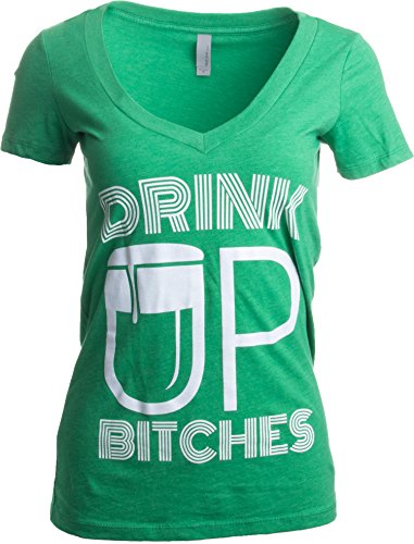 Drink Up, Bitches! | Funny St. Patrick's (Paddy) Day Women's Green Deep V-Neck-Deepv,S #TOP2