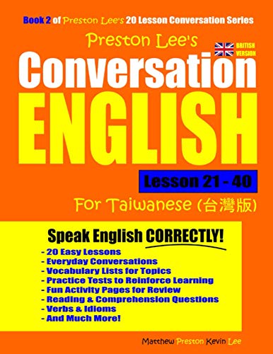 Preston Lee's Conversation English For Taiwanese Lesson 21 - 40 (British Version) (Preston Lee's English For Taiwanese (British Version))