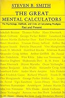 The Great Mental Calculators: The Psychology, Methods, and Lives of Calculating Prodigies Past and Present 0231056419 Book Cover