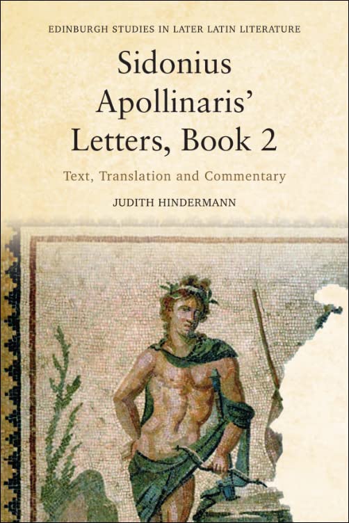 Buy Sidonius Apollinaris’ Letters: Text, Translation and Commentary: 2 (Edinburgh Studies in Later Latin Literature, 2) — BookShops.in