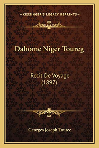 Dahome Niger Toureg: Recit De Voyage (1897) (French Edition)