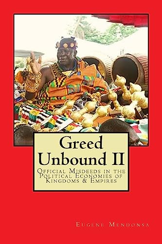 Greed Unbound II: Official Misdeeds in the Political Economies of Kingdoms & Empires