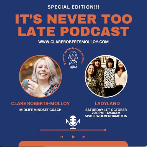 It's Never Too Late Podcast - Special Edition - Ladyland: Dance, Donate, Celebrate!