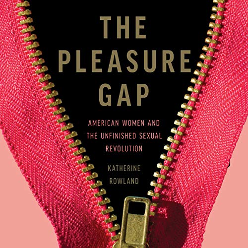 The Pleasure Gap by Katherine Rowland episode artwork