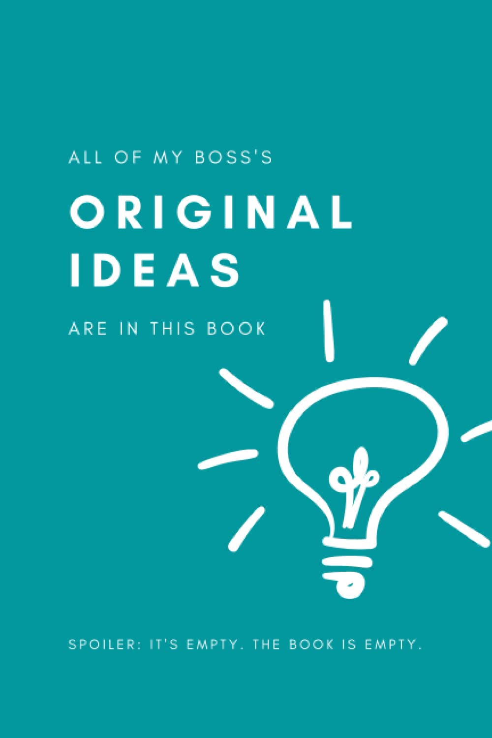 Funny Office Notebooks: Boss's Ideas, Horrible Boss, Unoriginal Thought, Corporate, Millennial, Gift for Him, Gift for Her, Diary, Daily Planner, Organizer, 120 Lined Pages, 6x9