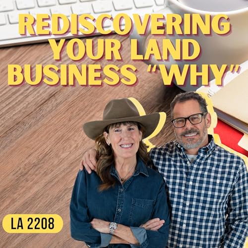Revisiting The &ldquo;Why&rdquo; Behind Your Land Biz &mdash; From Personal Stories To Lost Parcels Podcast Por  arte de portada
