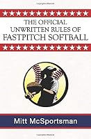 The Official Unwritten Rules of Fastpitch Softball 1949982076 Book Cover