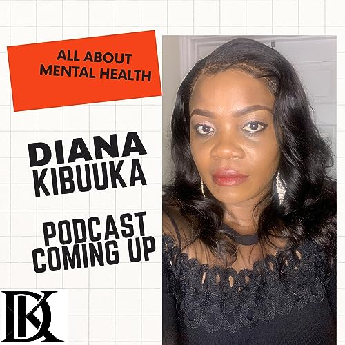 ALL ABOUT MENTAL HEALTH Diana Kibuuka Amazon in Audible Books All about mental health diana kibuuka amazon in audible books
