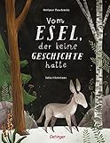  Vom Esel, der keine Geschichte hatte: Poetisches Bilderbuch ab 4 Jahren, das Kinder stark macht