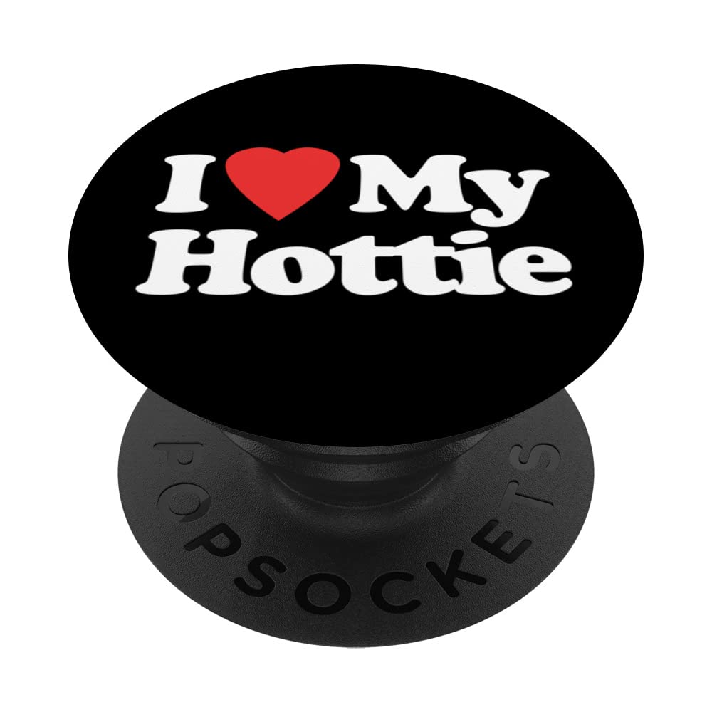 I Love My Hottie - Funny Saying Cute Boyfriend Girlfriend PopSockets Swappable PopGrip, Black