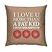 Artylicious Kissen mit Aufschrift "I love you more than a fat kid loves donuts"