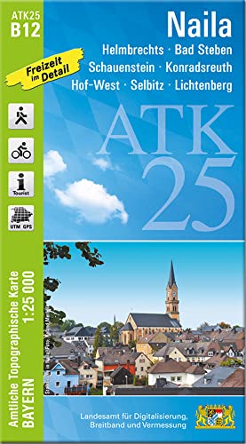 ATK25-B12 Naila (Amtliche Topographische Karte 1:25000): Helmbrechts, Bad Steben, Schauenstein, Konradsreuth, Hof-West, Selbitz, Lichtenberg (ATK25 Amtliche Topographische Karte 1:25000 Bayern)