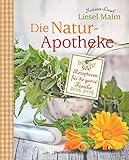 Die Natur-Apotheke: 500 Rezepturen für die ganze Familie - Liesel Malm 