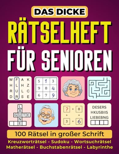 Das dicke R&auml;tselheft f&uuml;r Senioren - 100 R&auml;tsel in gro&szlig;er Schrift: XXL R&auml;tselbuch mit Kreuzwortr&auml;tsel, Sudoku, Wortsuchr&auml;tsel und vielem mehr (Senioren Geschenk)