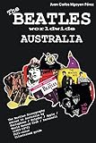  The Beatles worldwide: Australia: Discography edited in Australia by Parlophone / Polydor / Apple / World Record Club / Karussell (1963-1972). A full-color guide (English Edition)