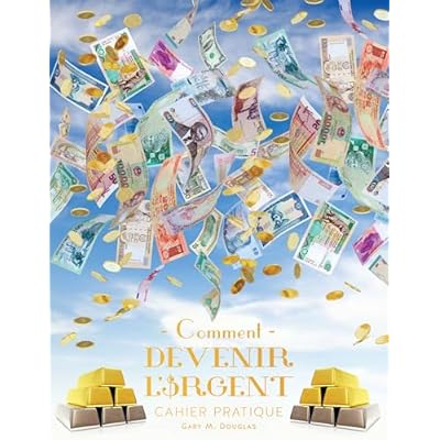 Comment devenir l'Argent - Cahier pratique