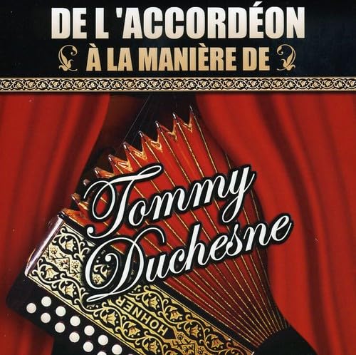 de L'Accordeon a la Maniere de [Audio CD] Tommy Duchesne and Duchesne, Tommy