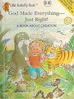 God made everything-- just right!: A book about creation (Little butterfly book) 1555132782 Book Cover
