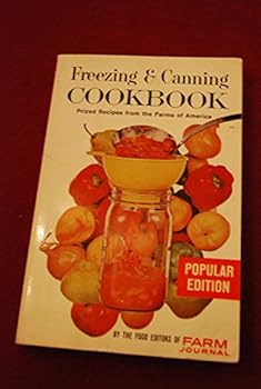 Farm Journal's Freezing and Canning Cookbook: Prized Recipes from the Farms of America