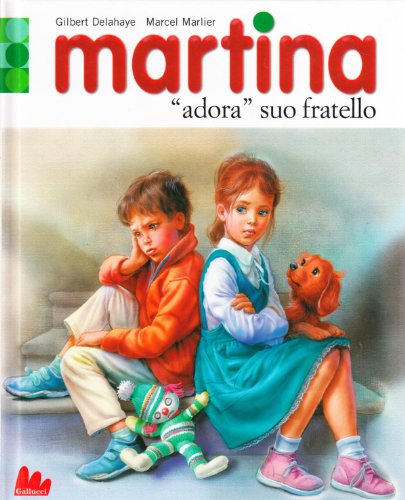 Martina «adora» suo fratello. Ediz. illustrata