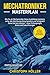 Mechatroniker Masterplan: Wie Du als Mechatroniker Deine Ausbildung meisterst, sicher die Abschlussprüfung bestehst und erfolgreich Deine Karriere startest