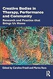 Creative Bodies in Therapy, Performance and Community