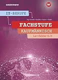 IT-Berufe: Fachstufe Kaufmännisch Lernfelder 6-9: Schülerband: Fachstufe Kaufmännische IT-Berufe Lernfelder 6-9 Schülerband