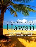 25 Must See Attractions In Hawaii: Local, Insider Knowledge of the Best Locations