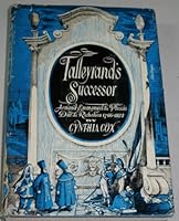 Talleyrand's successor : Armand-Emmanuel du Plessis, duc de Richelieu, 1766-1822 B0007DMFMQ Book Cover