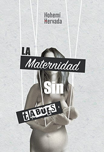 La maternidad sin tabúes (Spanish Edition)