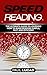 Speed Reading: The Ultimate Guide to Learning How to Make Reading Simple, Fast and Efficient! (English Edition)