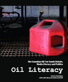 Oil Literacy: The Canadian Oil/Tar Sands Debate, Media Literacy and Politics